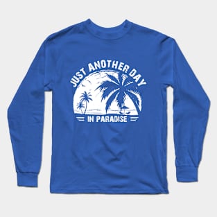 Just Another Day In Paradise Long Sleeve T-Shirt